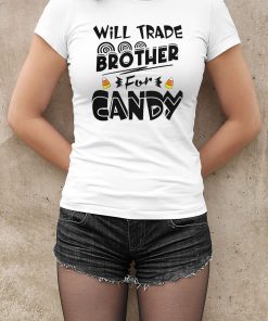 Will Trade Brother For Candy Halloween Costume Shirt