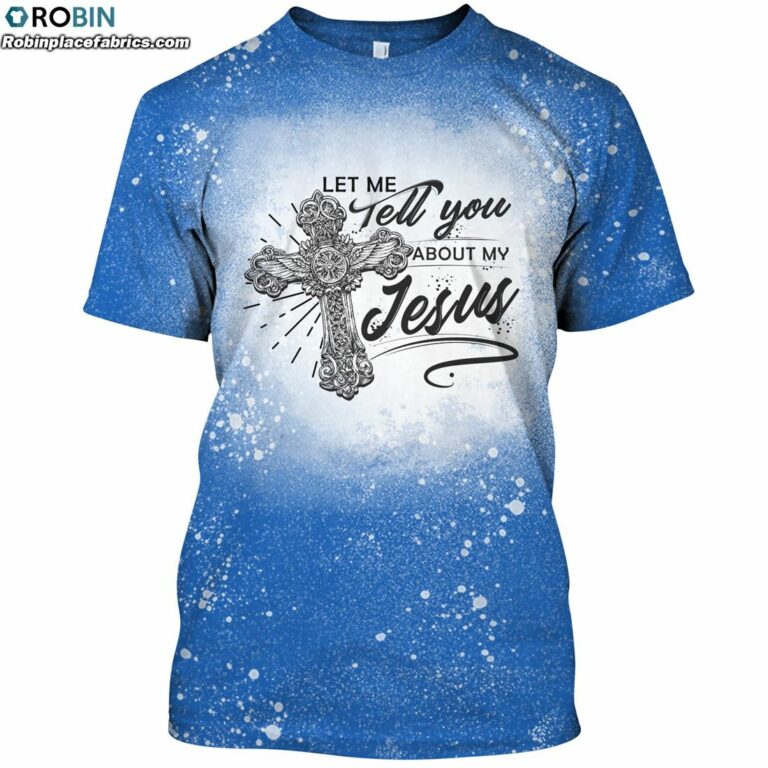 Let Me Tell You About My Jesus Bleached T-Shirt