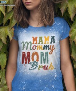 mama mommy mom bruh mom bleach t shirt funny shirt for mom 5 4vx9R