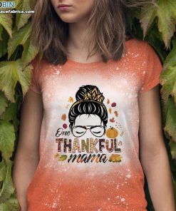 messy bun one thankful mama fall autumn thanksgiving bleached t shirt 1 0iIGo