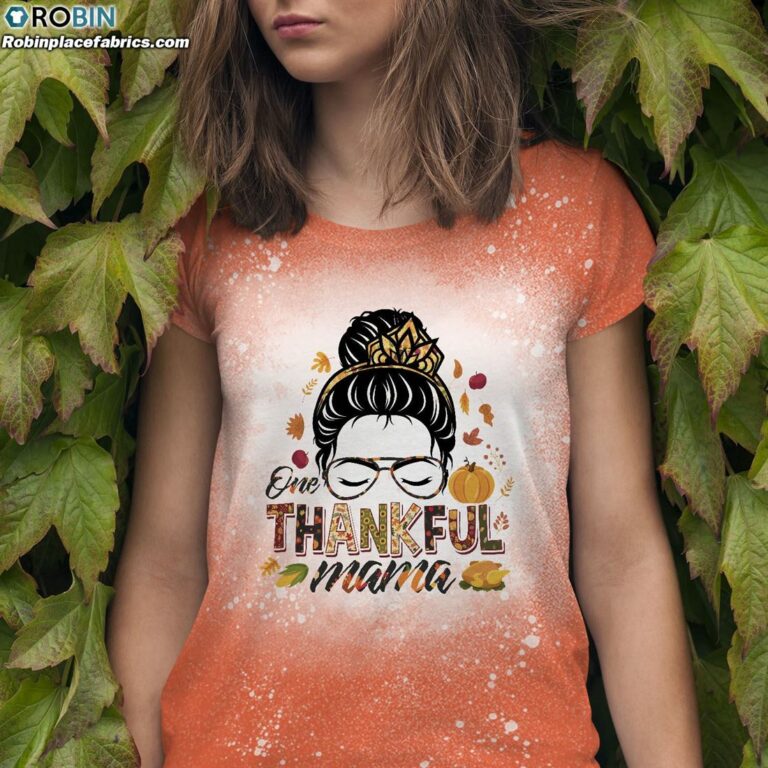 Messy Bun One Thankful Mama Fall Autumn Thanksgiving Bleached T-Shirt