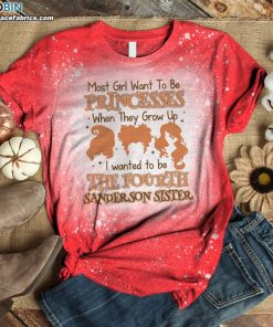Most Girls Want to Be Princesses I Wanted to Be the Fourth Sanderson Sister Bleached T-Shirt – Witch Bleach Shirt Most Girls Want to Be Princesses I Wanted to Be the Fourth Sanderson Sister Bleached T-Shirt – Witch Bleach Shirt