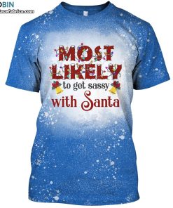 most likely to get sassy with santa funny christmas bleached t shirt 1 m7rhV