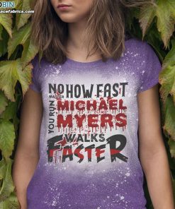 no matter how fast you run michael myers walks faster bleached t shirt funny horror movie character shirt 3 aeQcB