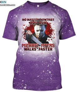 no matter how fast you run michael myers walks faster horror halloween bleached t shirt 1 BxUS1