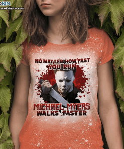 no matter how fast you run michael myers walks faster horror halloween bleached t shirt 3 3ZDva