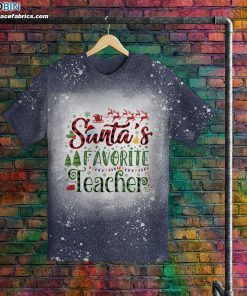 Santa’s Favorite Teacher Bleached T-Shirt – Teacher Christmas Shirts for Women