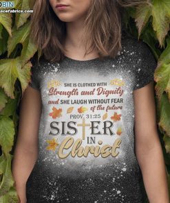 she is clothed with strength and dignity sister in christ bleached bleached t shirt christian bleach shirt 1 4Nf6U