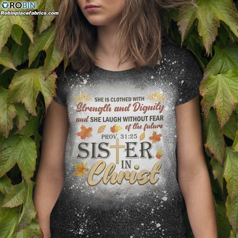 She Is Clothed with Strength and Dignity Sister in Christ Bleached Bleached T-Shirt – Christian Bleach Shirt