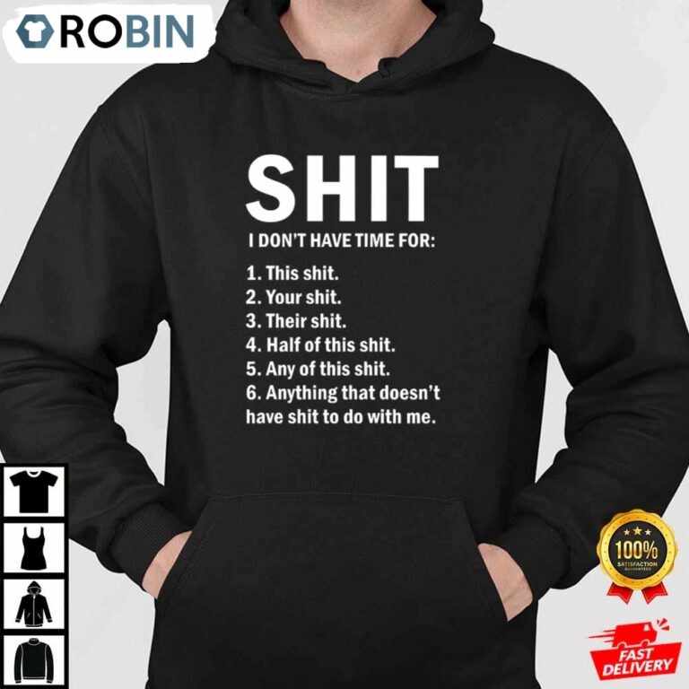 Shit I Dont Have Time For This Shit Shirt