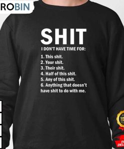 shit i dont have time for this shit sweatshirt nexkc3