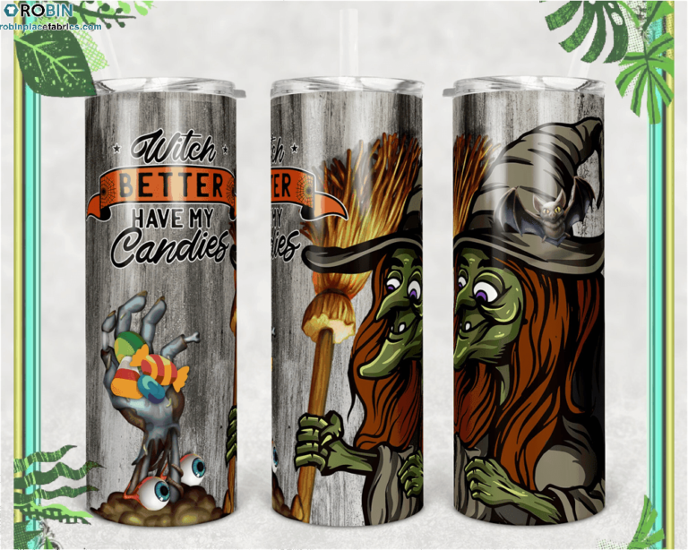 Skinny Tumbler Witch Better Have My Candies Halloween Straight Warped Design