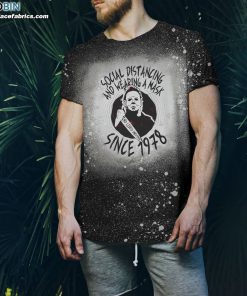 Social Distancing And Wearing A Mask Since 1978 Michael Myers Halloween Bleached T-shirt