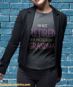 t shirt sport grey im not retired professional grandma grandmom e8w6sk