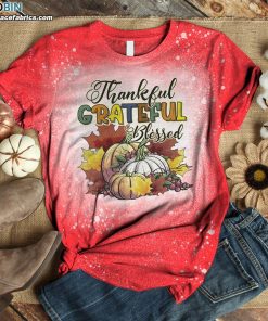 Thankful Grateful Blessed Bleached T-Shirt – Thanksgiving Bleach Shirt Gift