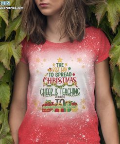 The Best Way to Spread Christmas Cheer Is Teaching Reading to Everyone Here Bleached T-Shirt