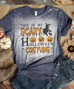 This Is My Scary Halloween Costume Bleached T-Shirt – Funny Halloween Shirt This Is My Scary Halloween Costume Bleached T-Shirt – Funny Halloween Shirt