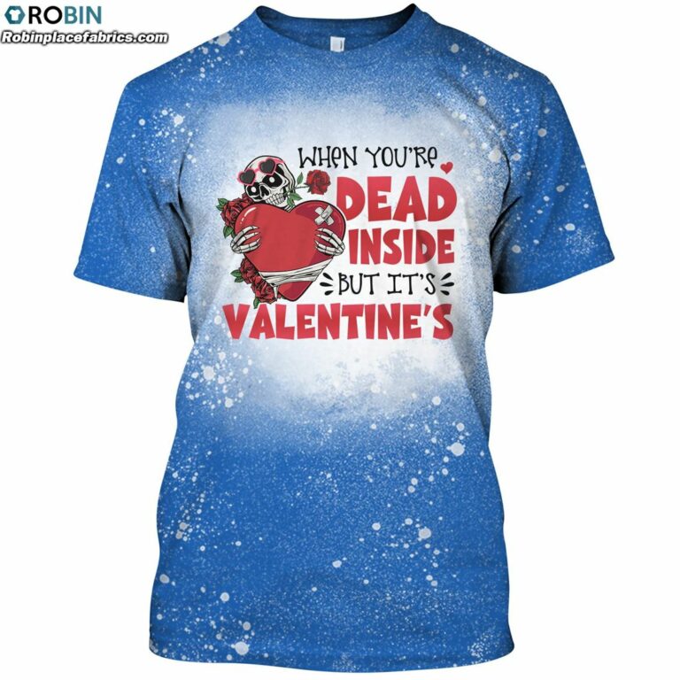 When You’re Dead Inside But It’s Valentine’s Funny Skull Bleached T-Shirt