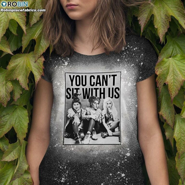 You Can’t Sit with Us Funny Sanderson Sisters Bleached T-Shirt – Hocus Pocus Bleach Shirt