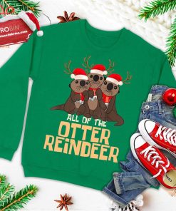all of the otter reindeer christmas funny cute ugly christmas sweatshirt 1 ptd7t