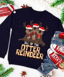 all of the otter reindeer christmas funny cute ugly christmas sweatshirt 4 YMDhf