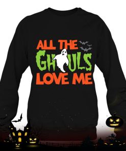 all the ghouls love me funny halloween shirt 1075 MlGUe