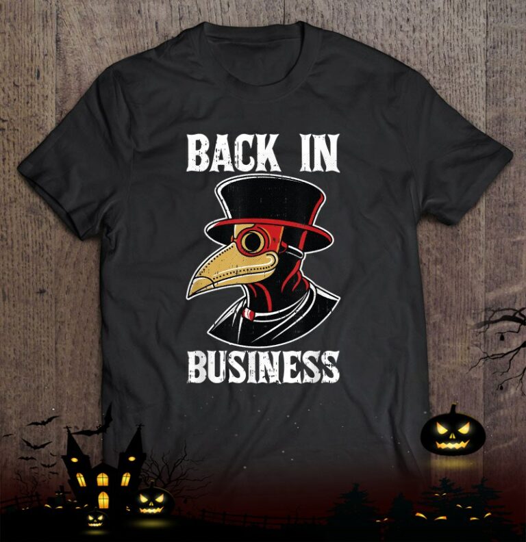 Back In Business Halloween Costume Medieval Plague Doctor Shirt