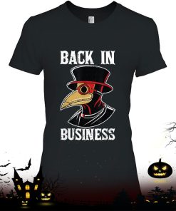 Back In Business Halloween Costume Medieval Plague Doctor Shirt