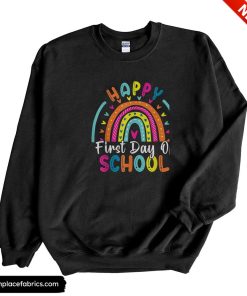 back to school funny happy first day of school for teachers sweatshirt nn4w2e