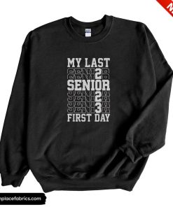 back to school teachers my last first day senior 2023 sweatshirt amf3it