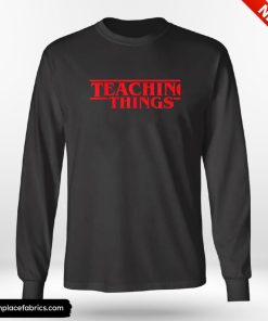 Back To School Teaching Things Trend Funny School Teachers Students Shirt
