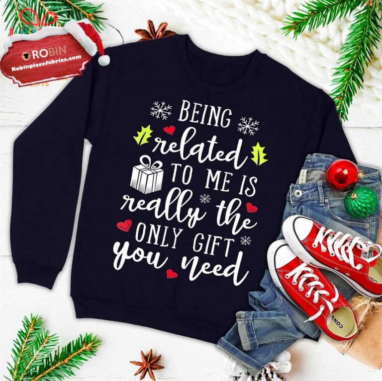 Being Related To Me Funny Christmas Family Xmas Pajamas Gift Ugly Christmas Sweatshirt