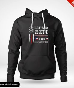 beto for governor lets go beto 2022 vote for governor texas beto orourke hoodie ep18fb