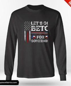 Beto For Governor Lets Go Beto 2022 Vote For Governor Texas Beto Orourke Shirt