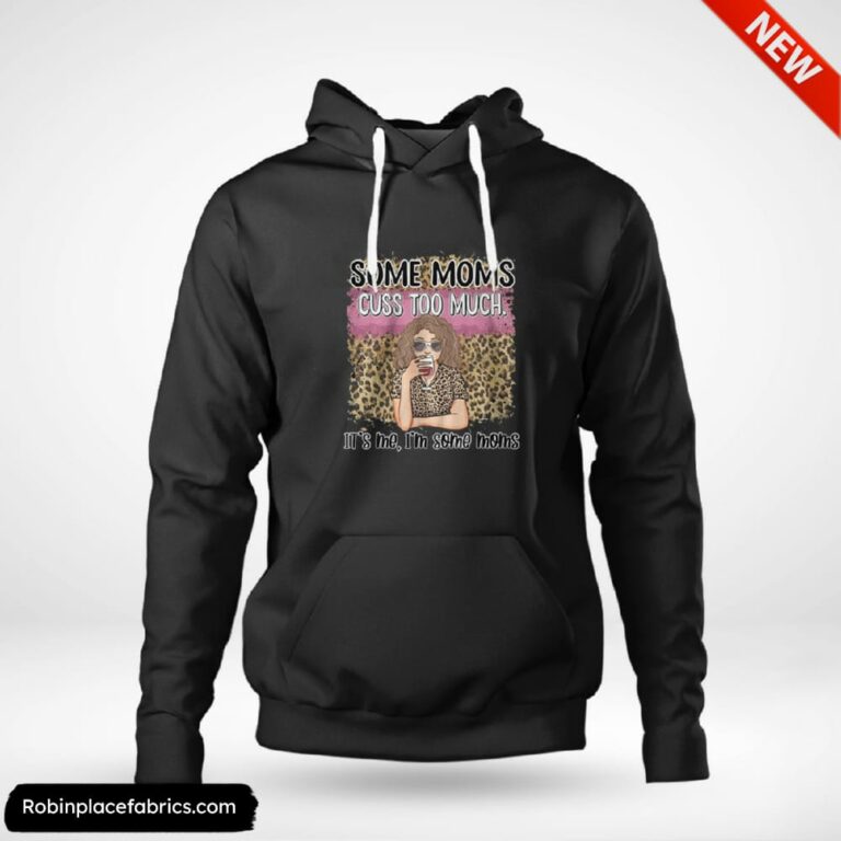 Birthday Gifts For Mom Some Moms Cuss Too Much Shirt
