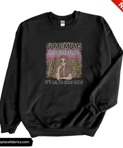 birthday gifts for mom some moms cuss too much sweatshirt jvqilr