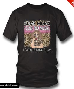 birthday gifts for mom some moms cuss too much t shirt vpl0ap