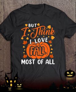 but i think i love fall most of all hello autumn pumpkin season shirt 271 aUoRa