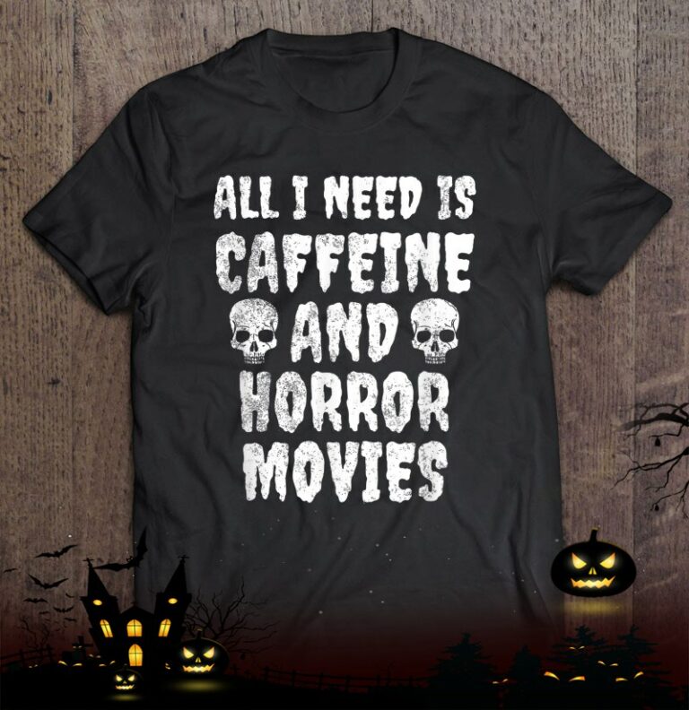 Caffeine And Horror Movies Shirt – Horror Shirt