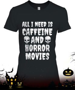 Caffeine And Horror Movies Shirt – Horror Shirt