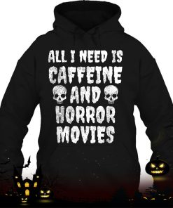 caffeine and horror movies shirt horror shirt 642 AhVKD