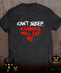 cant sleep clowns will eat me shirt 71 jbCo1