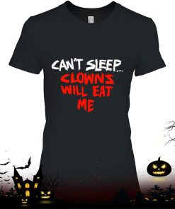 Can’t Sleep Clowns Will Eat Me Shirt