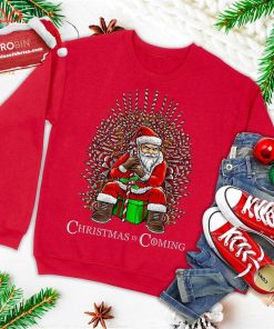 Christmas Is Coming Santa Sitting On Throne Funny Christmas Ugly Christmas Sweatshirt
