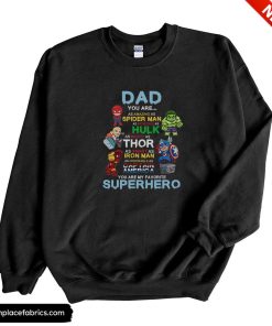 dad you are my favorite superhero sweatshirt nspujl
