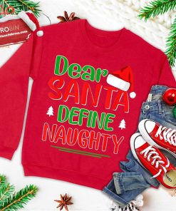 dear santa define naughty shirt funny christmas matching ugly christmas sweatshirt 1 3UKlP