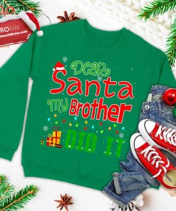 dear santa my brother did it funny christmas ugly christmas sweatshirt 1 yBnW0