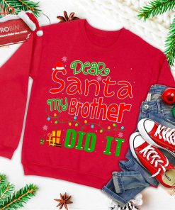 Dear Santa My Brother Did It Funny Christmas Ugly Christmas Sweatshirt