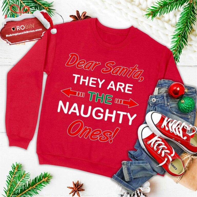 Dear Santa They Are Naughty Funny Christmas Ugly Christmas Sweatshirt