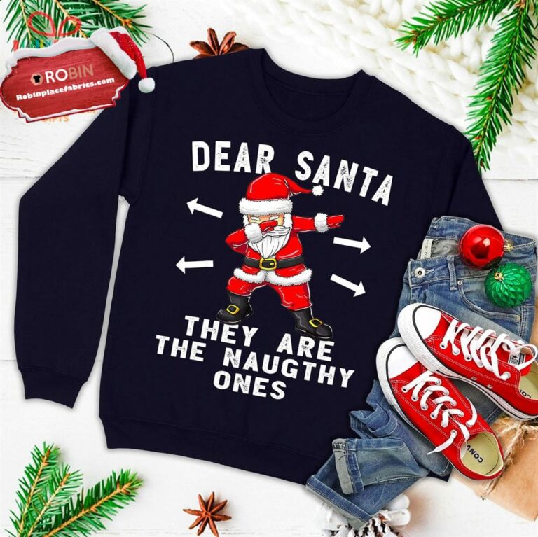 Dear Santa They Are The Naughty Ones Shirt Funny Christmas Ugly Christmas Sweatshirt